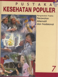 Pustaka Kesehatan Populer, Pengobatan Praktis : Perawatan Alternatif Tradisional, Buku 7