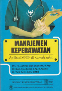 Manajemen Keperawatan : Aplikasi MPKP di Rumah Sakit