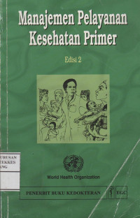 Manajemen Kesehatan Pelayanan Primer=On being in charge ; a guide to management in primary health care