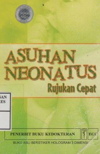 Asuhan Neonatus : Rujukan Cepat =Care of the sick neonate : a quick reference for health care providers