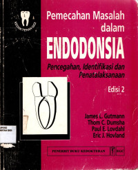 Pemecahan masalah dalam endodonsia : Pencegahan, identifikasi dalam penatalaksanaan = Problem solving in endodontics