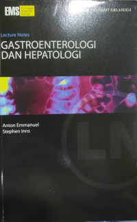 Lecture Notes Gastroenterologi dan Hepatologi = Gastroenterology and Hepatology Lecture Notes