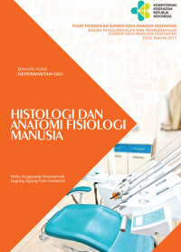 Bahan Ajar Keperawatan Gigi : Histologi Dan Anatomi Fisiologi Manusia
